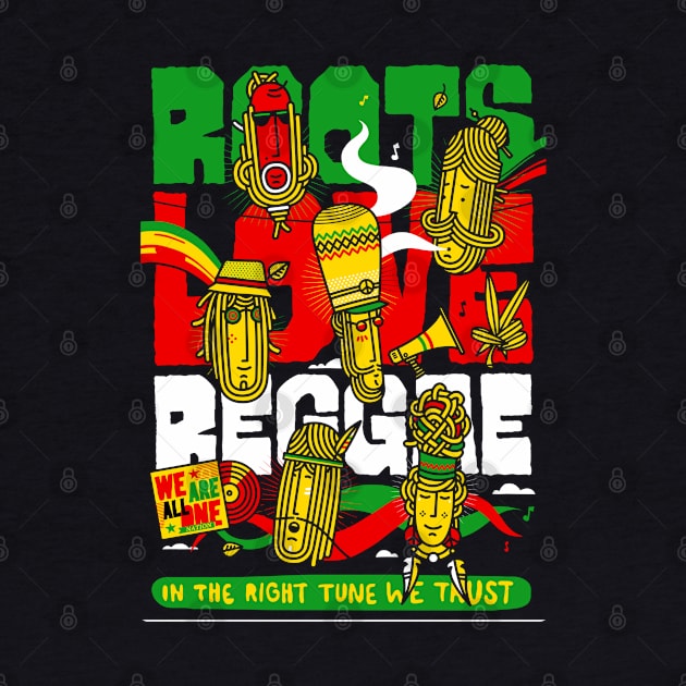 Roots Love Reggae In The Right Tune We Trust We All Are One Nation by maryrome